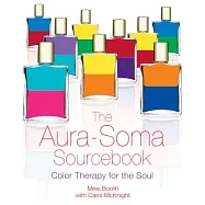 The Aura-Soma Sourcebook: Color Therapy for the Soul