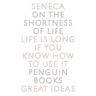 On the Shortness of Life: Life Is Long If You Know How to Use It