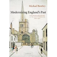 Modernizing England’s Past: English Historiography in the Age of Modernism, 18701970