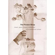 The Flower Shop: Charm, Grace, Beauty & Tenderness in a Commercial Context
