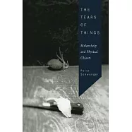 The Tears of Things: Melancholy and Physical Objects