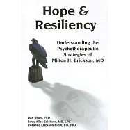 Hope & Resiliency: Understanding the Psychotherapeutic Strategies of Milton H. Erickson, MD