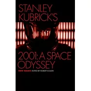 Stanley Kubrick’s 2001: A Space Odyssey: New Essays