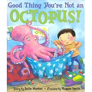 Good Thing You’re Not an Octopus!