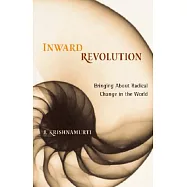Inward Revolution: Bringing About Radical Change in the World