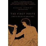 The First Poets: Lives of the Ancient Greek Poets