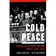 Cold Peace: Stalin and the Soviet Ruling Circle, 1945-1953