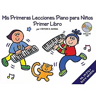 Mis Primeras Lecciones/ My First Lessons: Piano Para Ninos: Primer Libro/ Piano for Children: Book One