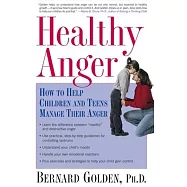 Healthy Anger: How to Help Children and Teens Manage Their Anger