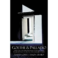Goethe And Palladio: Goethe’s Study of the Relationships Between Art And Nature, Leading Through Arcihtecture To The Discovery