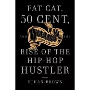 Queens Reigns Supreme: Fat Cat, 50 Cent, and the Rise of the Hip Hop Hustler
