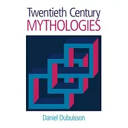 Twentieth Century Mythologies: Dumaezil, Laevi-Strauss, Eliade