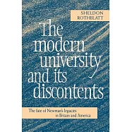 The Modern University and Its Discontents: The Fate of Newman’s Legacies in Britain and America