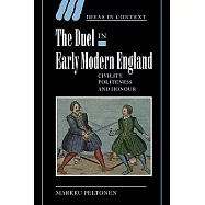 The Duel in Early Modern England: Civility, Politeness And Honour