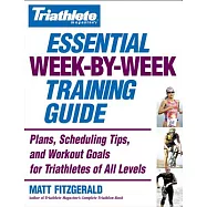 Triathlete Magazine’s Essential Week-By-Week Training Guide: Plans, Scheduling Tips, And Workout Goals for Triathletes of All Le
