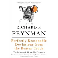 Perfectly Reasonable Deviations from the Beaten Track: The Letters of Richard P. Feynman
