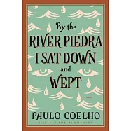 By the River Piedra I Sat Down and Wept: A Novel of Forgiveness