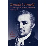 Benedict Arnold: A Drama of the American Revolution in Five Acts