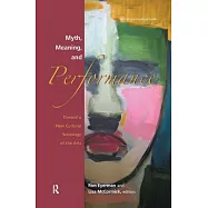 Myth, Meaning, And Performance: Toward a New Cultural Sociology of the Arts