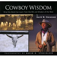Cowboy Wisdom: What the World Can Learn from the Wit and Wisdom of the West
