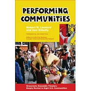 Performing Communities: Grassroots Ensemble Theaters Deeply Rooted in Eight U.s. Communities