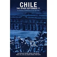 Chile: The Other September 11: An Anthology of Reflections on the 1973 Coup