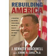 Rebuilding America: A Prescription for Creating Strong Families, Building the Wealth of Working People, And Ending Welfare