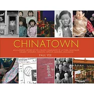 Chinatown: An Illustrated History of the Chinese Communities of Victoria, Vancouver, Calgary,...