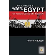 A Military History of Modern Egypt: From the Ottoman Conquest to the Ramadan War