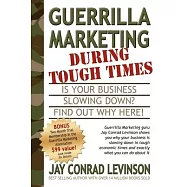 Guerrilla Marketing During Tough Times: Is Your Business Slowing Down? Find Out Why Here!