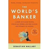 The World’s Banker: A Story of Failed States, Financial Crises, and the Wealth and Poverty of Nations