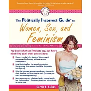 The Politically Incorrect Guide to Women, Sex And Feminism