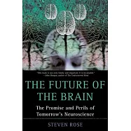 The Future of the Brain: The Promise and Perils of Tomorrow’s Neuroscience