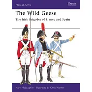 The Wild Geese: The Irish Brigades of France and Spain