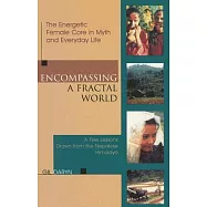 Encompassing a Fractal World: The Energetic Female Core in Myth And Everyday Life-A Few Lessons Drawn From The Nepalese