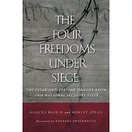 The Four Freedoms Under Siege: The Clear And Present Danger from Our National Security State.