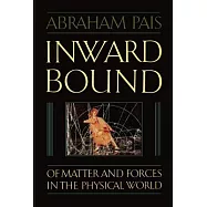 Inward Bound: Of Matter and Forces in the Physical World