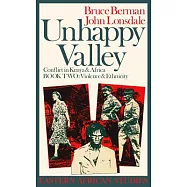 Unhappy Valley: Clan, Class & State in Colonial Kenya