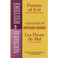 Flowers of Evil and Other Works/Les Fleurs Du Mal Et Oeuvres Choisies: A Dual-Language Book