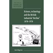 Science, Technology and the British Industrial ’decline’, 1870-1970