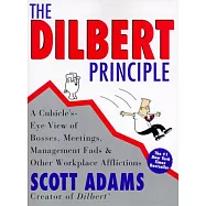 The Dilbert Principle: A Cubicle&rsquo;S-Eye View of Bosses, Meetings, Management Fads & Other Workplace Afflictions
