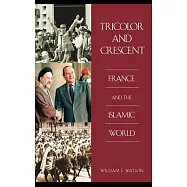 Tricolor and Crescent: France and the Islamic World