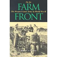 On the Farm Front: The Women&rsquo;s Land Army in World War II