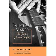 Dulcimer Maker: The Craft of Homer Ledford