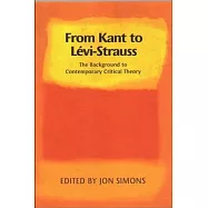 From Kant to Levi-Strauss: The Background to Contemporary Critical Theory