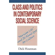 Class and Politics in Contemporary Social Science: Marxism Lite and Its Blind Spot for Culture