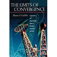 The Limits of Convergence: Globalization and Organizational Change in Argentina, South Korea, and Spain