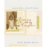 Dancing With Daughters: Poems of Love, Wisdom & Dreams