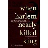 When Harlem Nearly Killed King: The 1958 Stabbing of Dr. Martin Luther King, Jr