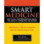 Smart Medicine: How to Buy the Prescription Drugs You Need at a Price You Can Afford